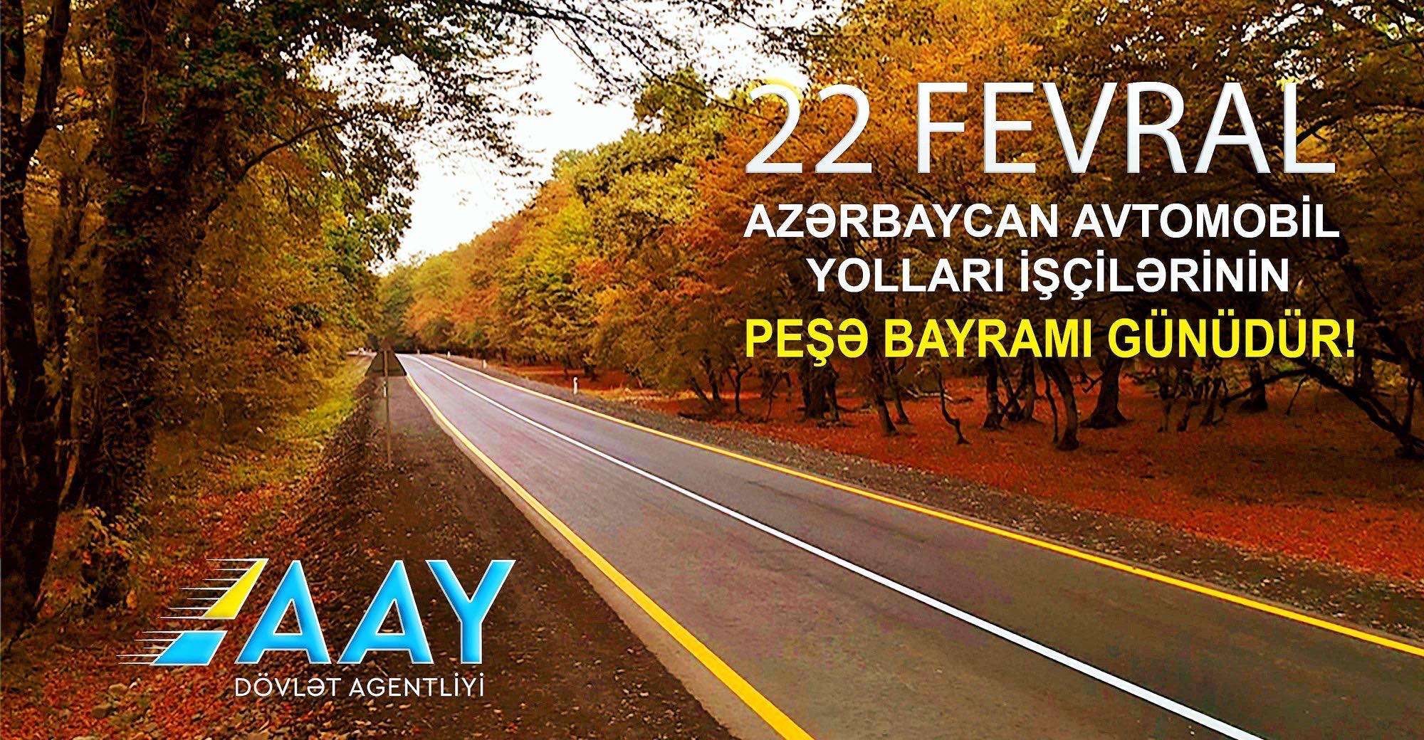 22 fevral – Avtomobil yolları işçilərinin peşə bayramı günüdür