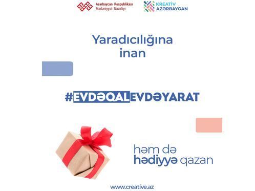 “Evdə qal, evdə yarat!” təşəbbüsünə siz də qoşulun!