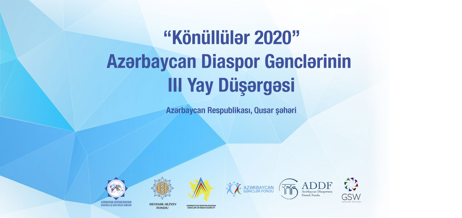 “Könüllülər 2020” Azərbaycan Diaspor Gənclərinin III Yay Düşərgəsinə qeydiyyatla bağlı Təşkilat Komitəsinin məlumatı